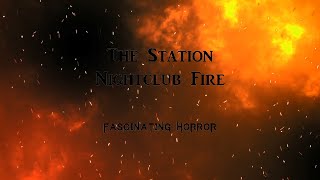 The Station Nightclub Fire  A Short Documentary  Fascinating Horror [upl. by Maryann763]